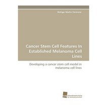 Cancer Stem Cell Features in Established Melanoma Cell Lines Paperback, Sudwestdeutscher Verlag Fur Hochschulschrifte