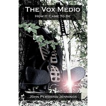 The Vox Medio: How It Came to Be Paperback, Createspace Independent Publishing Platform
