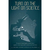 Turn on the Light on Science: A Research-Based Guide to Break Down Popular Stereotypes about Science and Scientists Paperback, Ubiquity Press