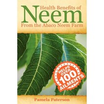 Health Benefits of Neem from the Abaco Neem Farm Paperback, Createspace Independent Publishing Platform