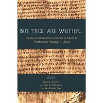 But These Are Written...: Essays on Johannine Literature in Honor of Professor Benny C. Aker Paperback, Pickwick Publications