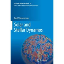 Solar and Stellar Dynamos: Saas-Fee Advanced Course 39 Swiss Society for Astrophysics and Astronomy Paperback, Springer