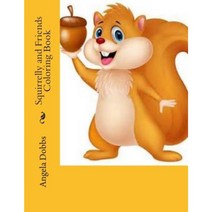 Squirrelly and Friends Coloringbook Paperback, Createspace Independent Publishing Platform