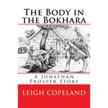 The Body in the Bokhara: A Jonathan Prosper Story Paperback, Createspace Independent Publishing Platform