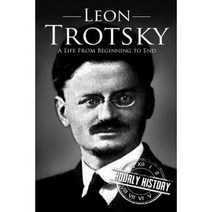 Leon Trotsky: A Life from Beginning to End Paperback, Createspace Independent Publishing Platform