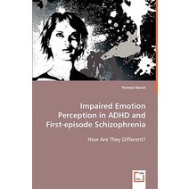 Impaired Emotion Perception in ADHD and First-Episode Schizophrenia Paperback, VDM Verlag Dr. Mueller E.K.