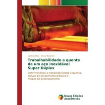 Trabalhabilidade a Quente de Um Aco Inoxidavel Super Duplex Paperback, Novas Edicoes Academicas