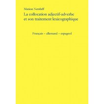 La Collocation Adjectif - Adverbe Et Son Traitement Lexicographique Paperback, Books on Demand