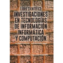Libro Cientifico: Investigaciones En Tecnologias de Informacion Informatica y Computacion Hardcover, Palibrio