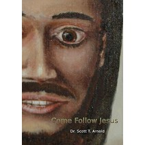 Come Follow Jesus: A Discipleship Guide for Individual or Group Study Paperback, Createspace Independent Publishing Platform