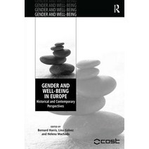 Gender and Well-Being in Europe: Historical and Contemporary Perspectives. Edited by Bernard Harris Lina Glvez and Helena Machado Hardcover, Routledge