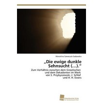 Die Ewige Dunkle Sehnsucht (...). Paperback, Sudwestdeutscher Verlag Fur Hochschulschrifte
