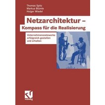 Netzarchitektur -- Kompass Fur Die Realisierung: Unternehmensnetzwerke Erfolgreich Gestalten Und Erhalten Paperback, Vieweg+teubner Verlag