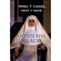 Monja y Casada Virgen y Martir Paperback, Createspace Independent Publishing Platform
