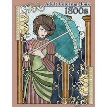 1800s Adult Coloring Book: Renaissance Inspired Fashion and Beauty Coloring Book for Adults Paperback, Createspace Independent Publishing Platform