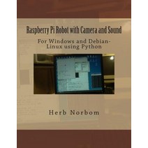 Raspberry Pi Robot with Camera and Sound: For Windows and Debian-Linux Using Python Paperback, Createspace