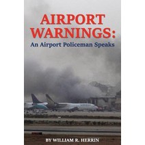 Airport Warnings: An Airport Policeman Speaks Paperback, Safe Skies