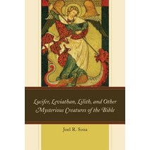 Lucifer Leviathan Lilith and Other Mysterious Creatures of the Bible Paperback, Hamilton Books
