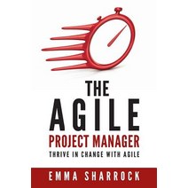 The Agile Project Manager: Thrive in Change with Agile Paperback, Agile Enterprises