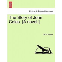 The Story of John Coles. [A Novel.] Paperback, British Library, Historical Print Editions
