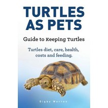 Turtles as Pets. Guide to Keeping Turtles. Turtles Diet Care Health Costs and Feeding Paperback, Pesa Publishing