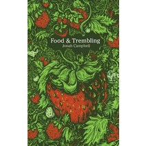 Food and Trembling: An Entertainment Paperback, Invisible Publishing