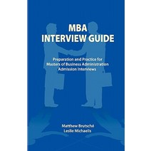 MBA Interview Guide: Preparation and Practice for Masters of Business Administration Admission Interviews Paperback, Createspace