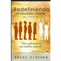 Redefiniendo El Ministerio de Ninos: del Siglo 21 Paperback, Createspace Independent Publishing Platform
