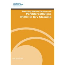 Reducing Worker Exposure to Perchloroethylene (Perc) in Dry Cleaning Paperback, Createspace