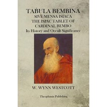 Tabula Bembina: Sive Mensa Isiaca the Isiac Tablet of Cardinal Bembo Its History and Occult Significan..., Createspace Independent Publishing Platform