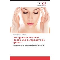 Autogestion En Salud Desde Una Perspectiva de Genero, Eae Editorial Academia Espanola