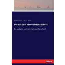 Der Ball Oder Der Versetzte Schmuck, Hansebooks
