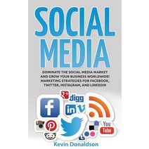 Social Media: Dominate the Social Media Market and Grow Your Business Worldwide! Marketing Strategies ..., Createspace Independent Publishing Platform