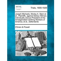 Joseph Michaels Morley A. Stern et al. Plaintiffs Against Sidney Hillman Individually and as Presi..., Gale Ecco, Making of Modern Law