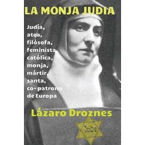 La Monja Judia: Edith Stein: Judia Atea Filosofa Feminista Catolica Monja Martir Santa y Co- Pa..., Createspace Independent Publishing Platform