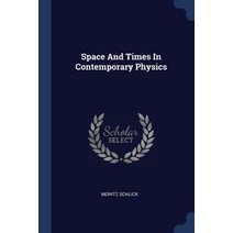 Space and Times in Contemporary Physics Paperback, Sagwan Press