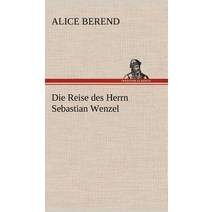 Die Reise Des Herrn Sebastian Wenzel Hardcover, Tredition Classics