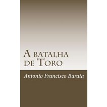 A Batalha de Toro Paperback, Createspace Independent Publishing Platform