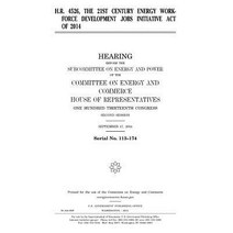 H.R. 4526 the 21st Century Energy Workforce Development Jobs Initiative Act of 2014 Paperback, Createspace Independent Publishing Platform