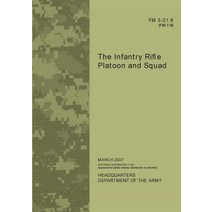 U.S. Army Field Manual 3-21.8: The Infantry Rifle Platoon and Squad Paperback, St. Michael Publishing House