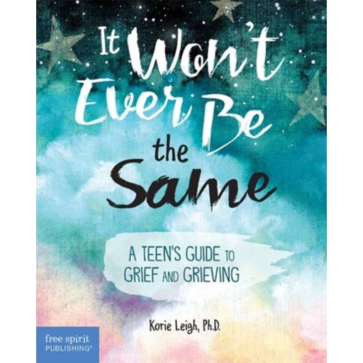 (영문도서) It Won't Ever Be the Same: A Teen's Guide to Grief and Grieving, Paperback