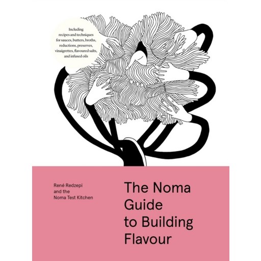 The Noma Guide to Building Flavour