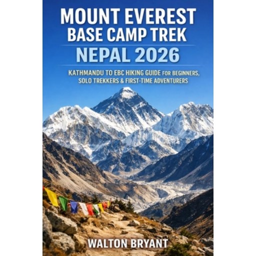 (영문도서)Mount Everest Base Camp Trek Nepal 2026: Kathmandu to Ebc Hiking Guide for Begin..., Paperback
