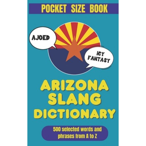 (영문도서)Arizona Slang Dictionary: Speak Like a Local in the Grand Canyon State, Paperback