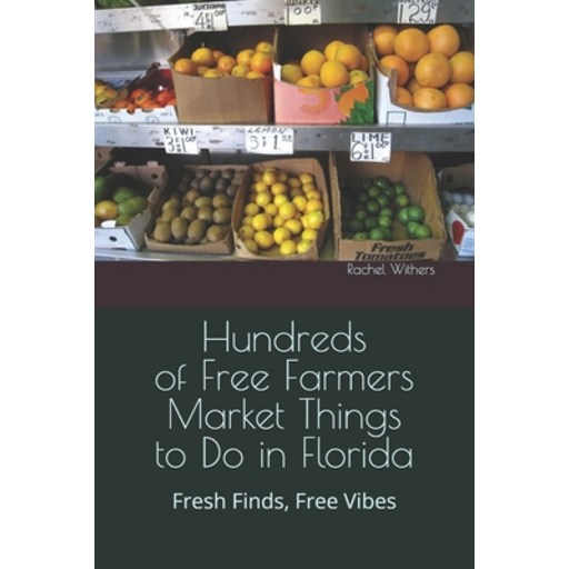 (영문도서)Hundreds of Free Farmers Market Things to Do in Florida: USA, Paperback