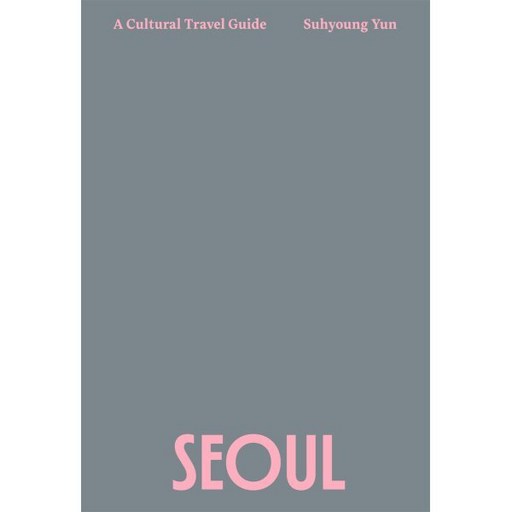 SEOUL:A Cultural Travel Guide