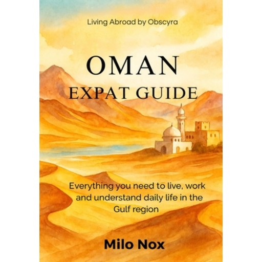 (영문도서)Oman Expat Guide: Everything you need to live, work and understand daily life in..., Paperback