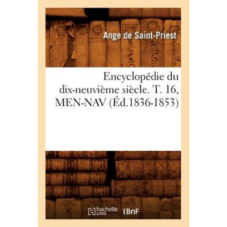 Encyclopedie Du DixNeuvieme Siecle. T. 16, MenNav Ed.18361853